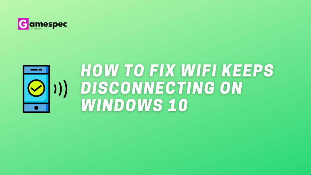 How to Fix WiFi Keeps Disconnecting on Windows 10 (1)