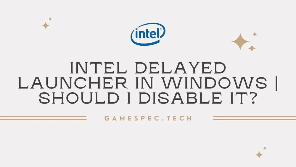 ntel Delayed Launcher In Windows Should I Disable It (1
