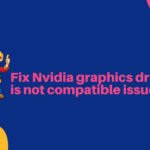fix Nvidia graphics driver is not compatible (1) (1)