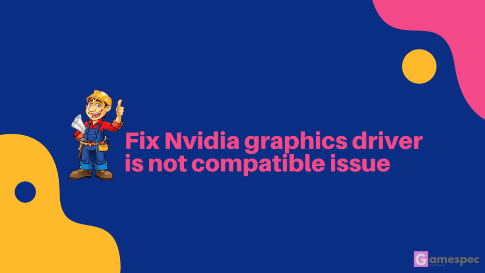 fix Nvidia graphics driver is not compatible (1) (1)