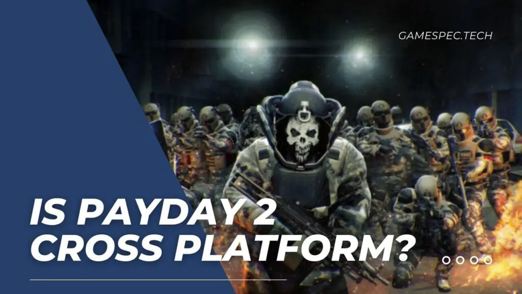 Is Payday 2 Cross Platform in 2022