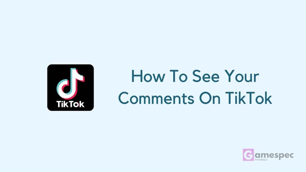 How To See Your Comments On TikTok