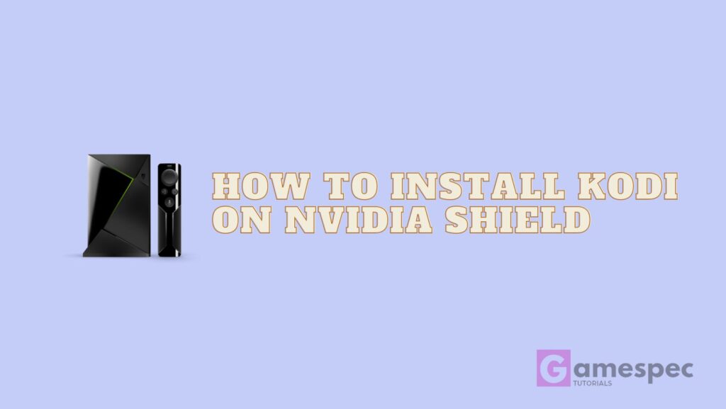 How to Install Kodi on Nvidia Shield