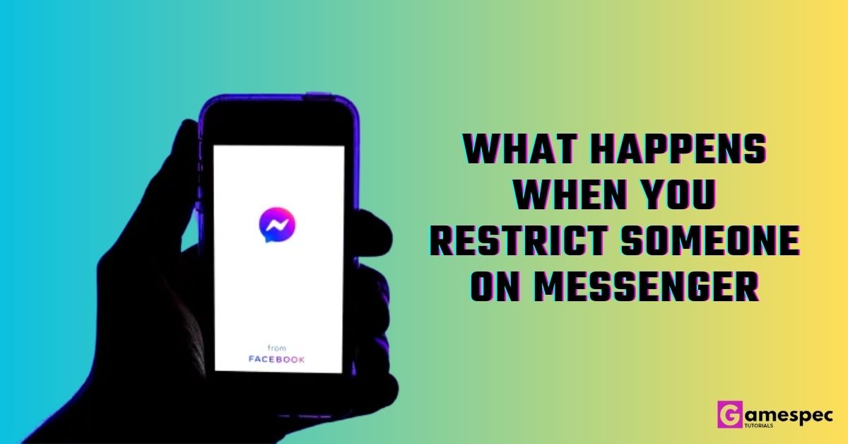 What Happens When You Restrict Someone on Messenger