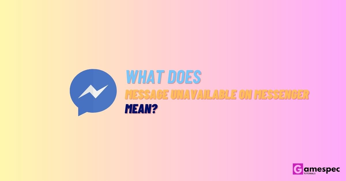 What does message unavailable on messenger mean